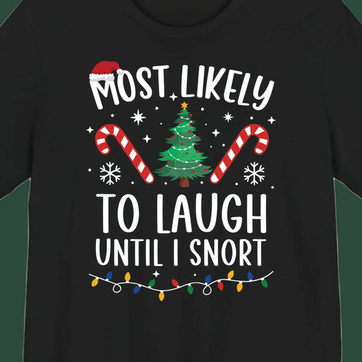 Most Likely To Laugh Until I Snort Christmas design with festive graphics.