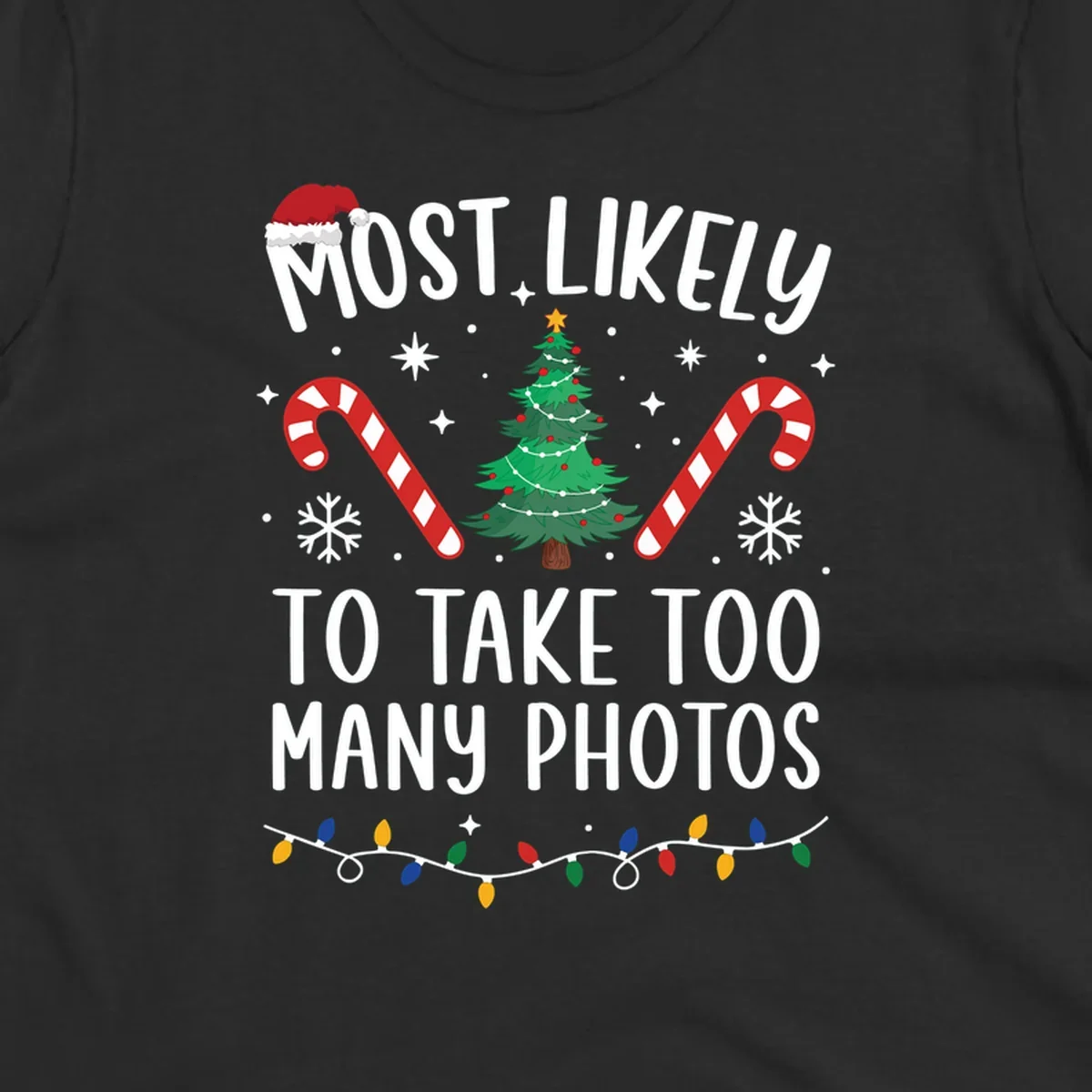 Most Likely To Take Too Many Photos Christmas design with text, candy canes, Christmas tree, and Santa hat.