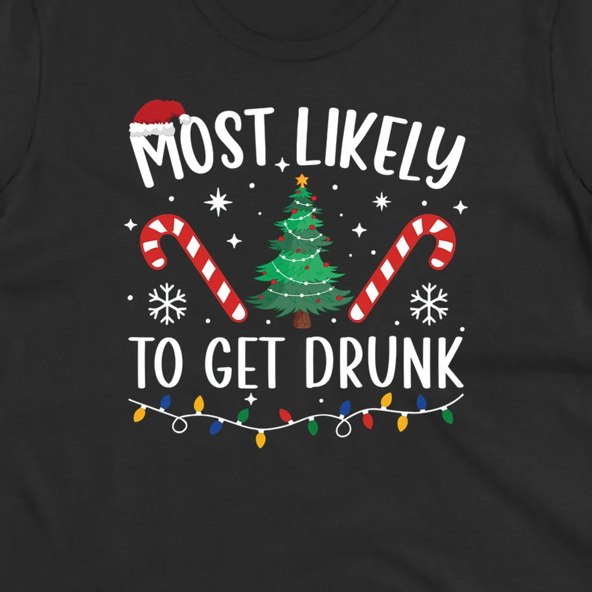 Most Likely To Get Drunk Christmas design with text, Santa hat, Christmas tree, candy canes, and lights.