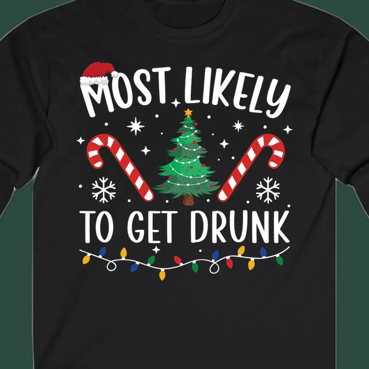 Most Likely To Get Drunk Christmas design with text, Santa hat, Christmas tree, candy canes, and lights.