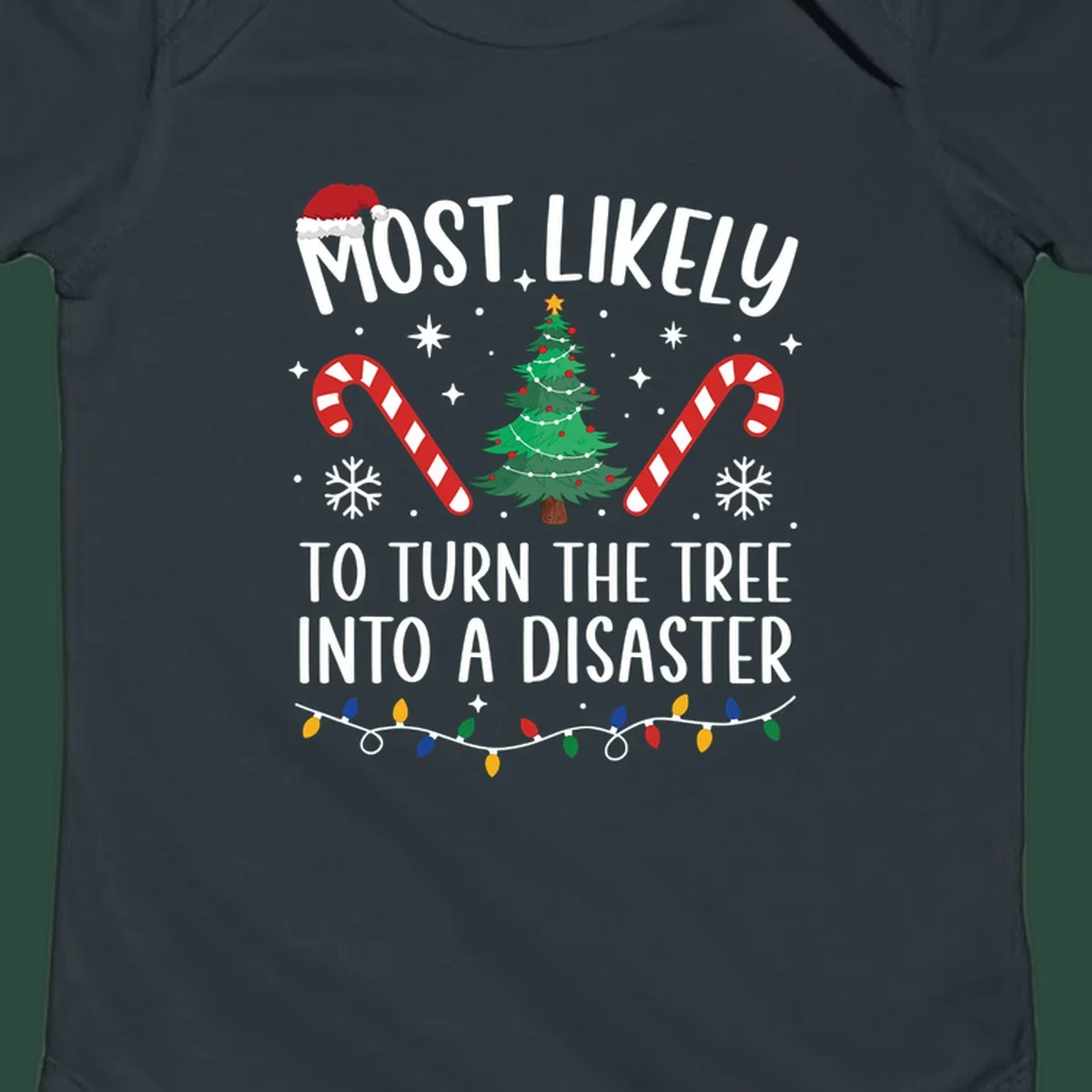 Most Likely To Turn Tree Into Disaster Christmas design with Santa hat, tree, candy canes, and lights.