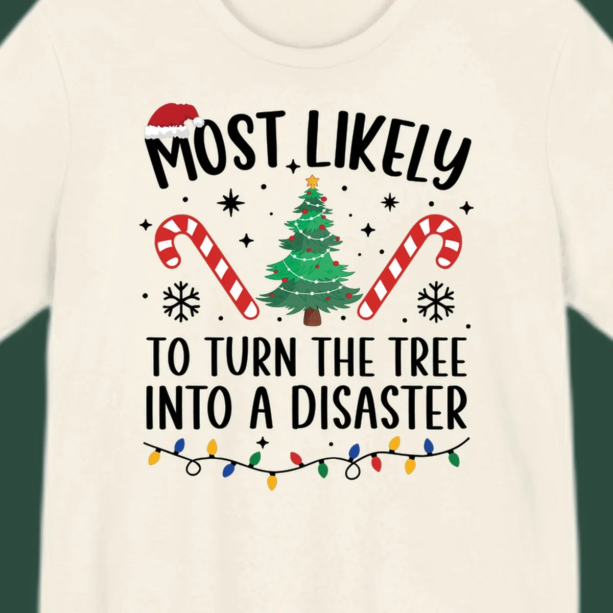Most Likely To Turn Tree Into Disaster Christmas design with Santa hat, tree, candy canes, and lights.