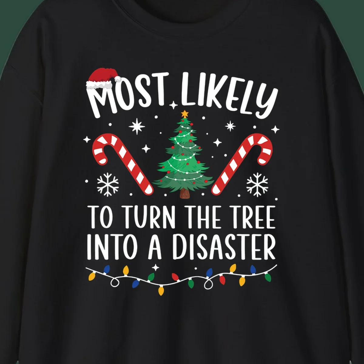Most Likely To Turn Tree Into Disaster Christmas design with Santa hat, tree, candy canes, and lights.