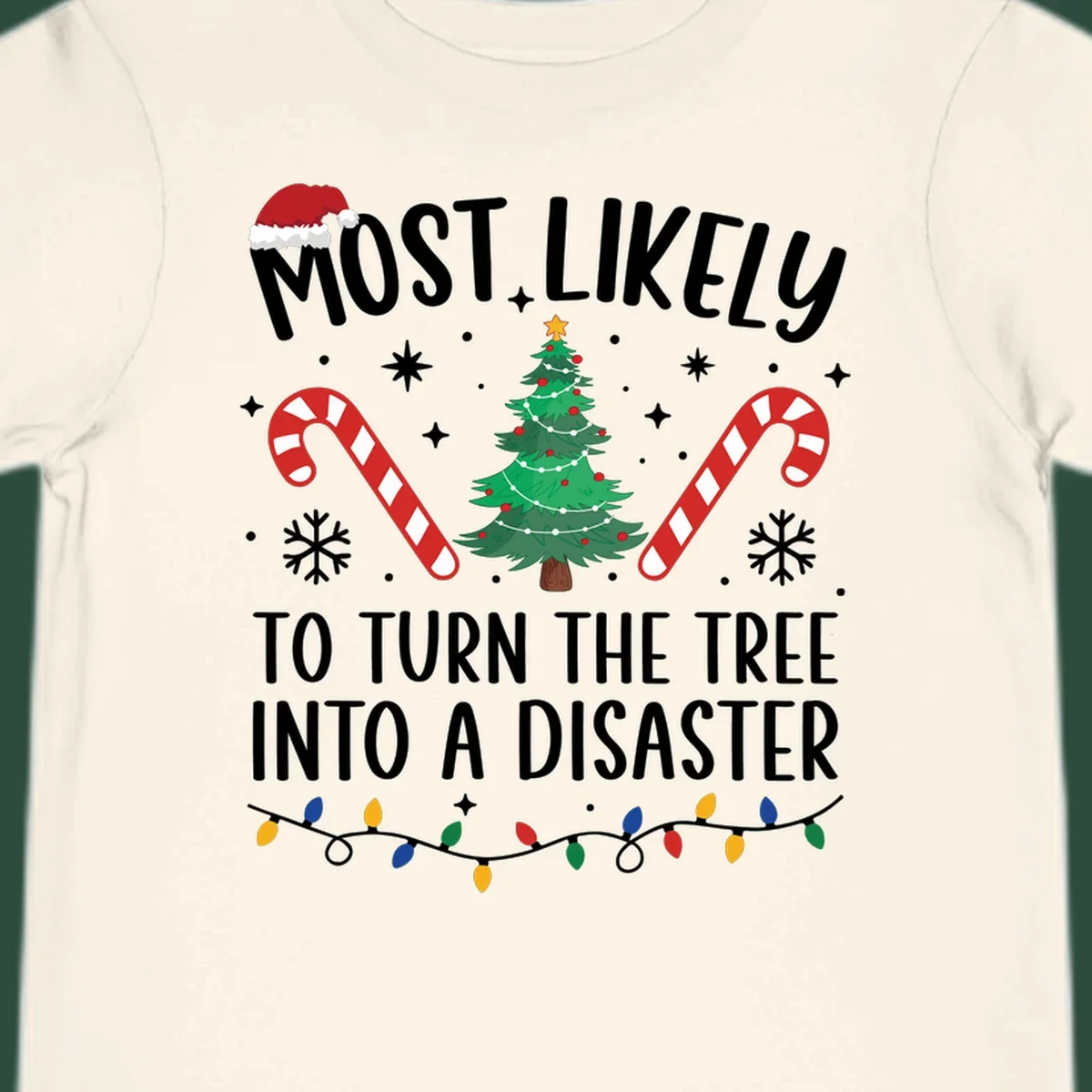 Most Likely To Turn Tree Into Disaster Christmas design with Santa hat, tree, candy canes, and lights.