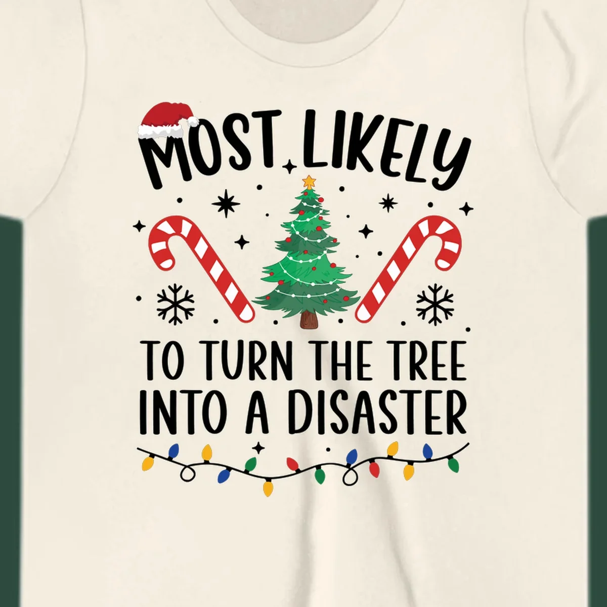 Most Likely To Turn Tree Into Disaster Christmas design with Santa hat, tree, candy canes, and lights.