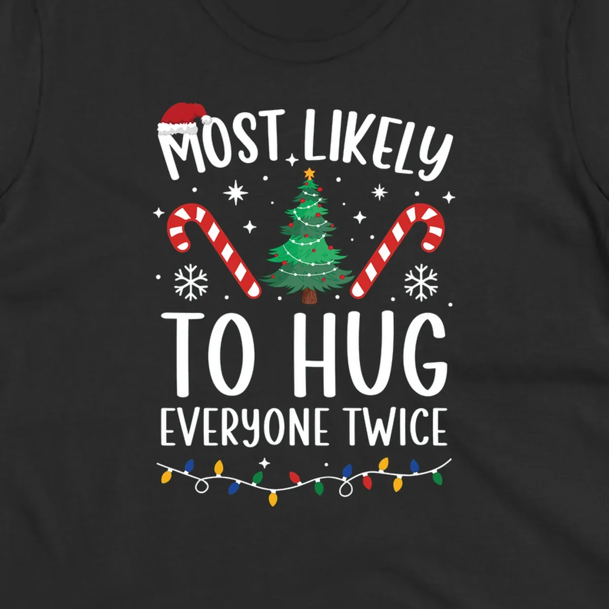 Most Likely To Hug Everyone Twice Christmas design with text, tree, candy canes, and Santa hat.