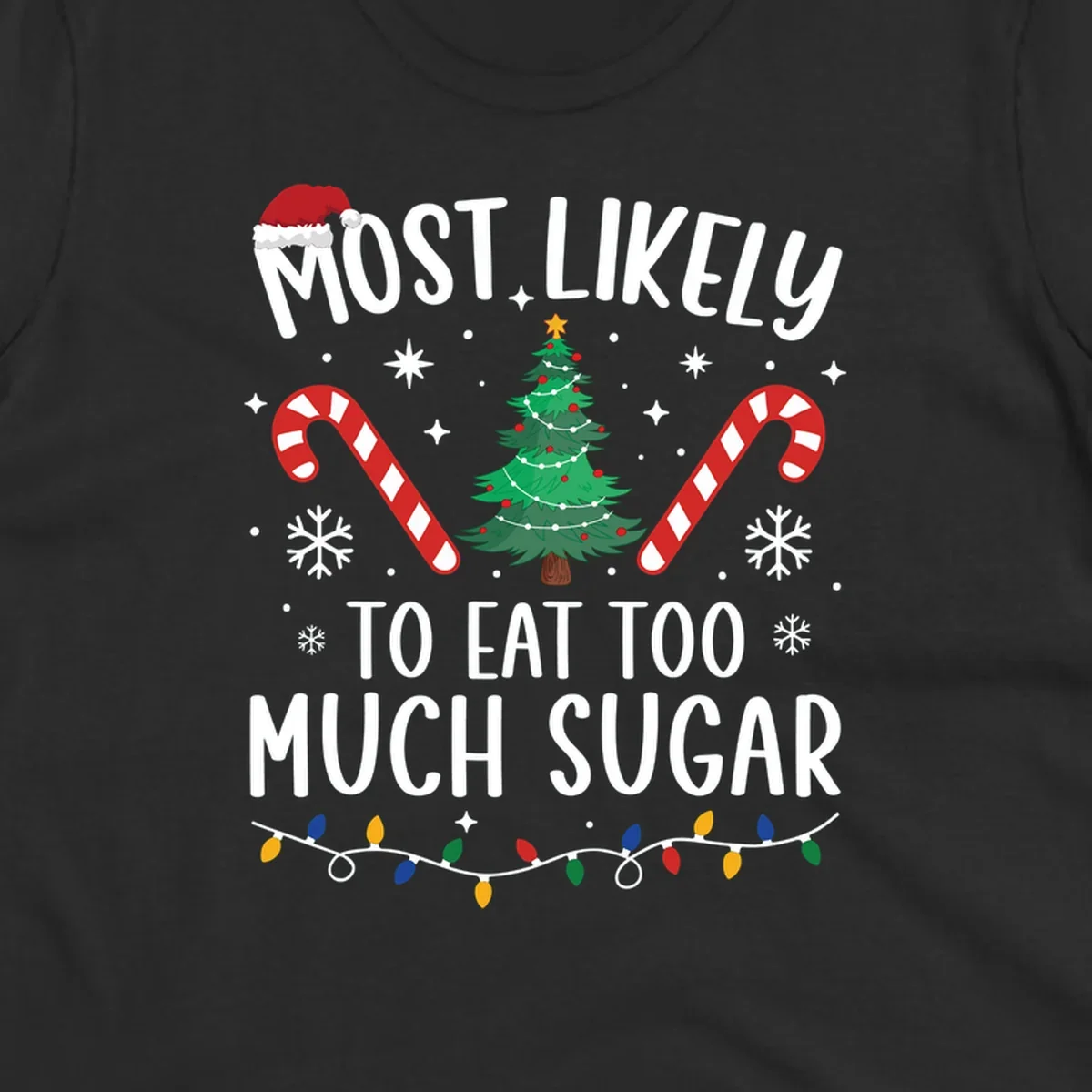 Most Likely To Eat Too Much Sugar Christmas design with text, tree, candy canes, and santa hat.