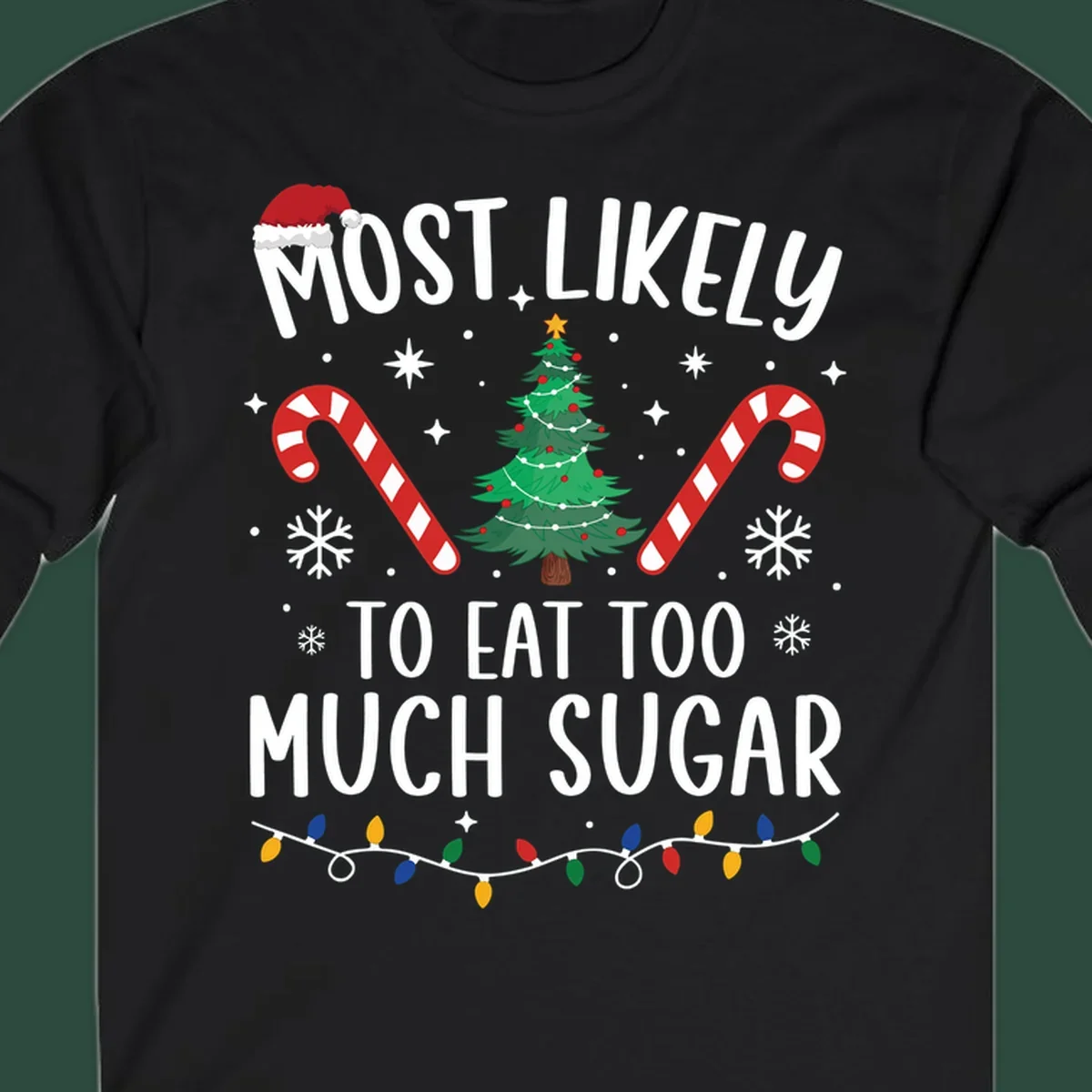 Most Likely To Eat Too Much Sugar Christmas design with text, tree, candy canes, and santa hat.