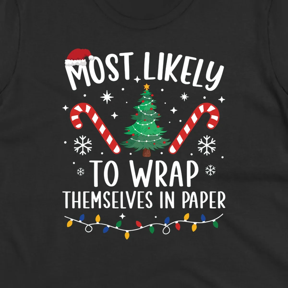 Most Likely To Wrap Themselves In Paper Christmas design with Santa hat, tree, candy canes, and lights.