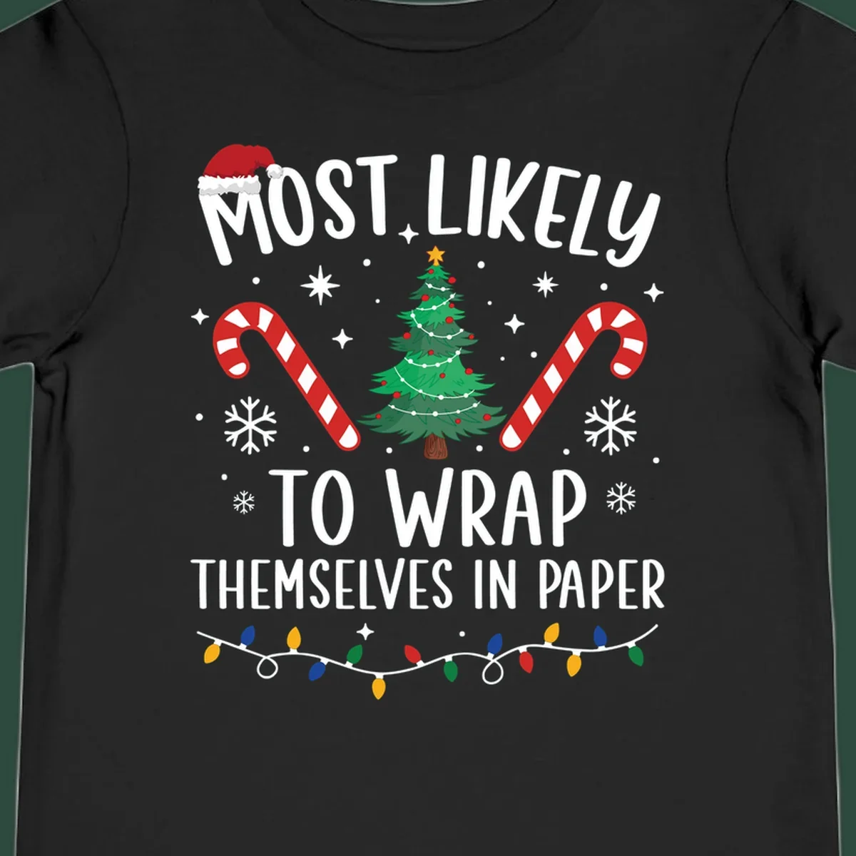 Most Likely To Wrap Themselves In Paper Christmas design with Santa hat, tree, candy canes, and lights.