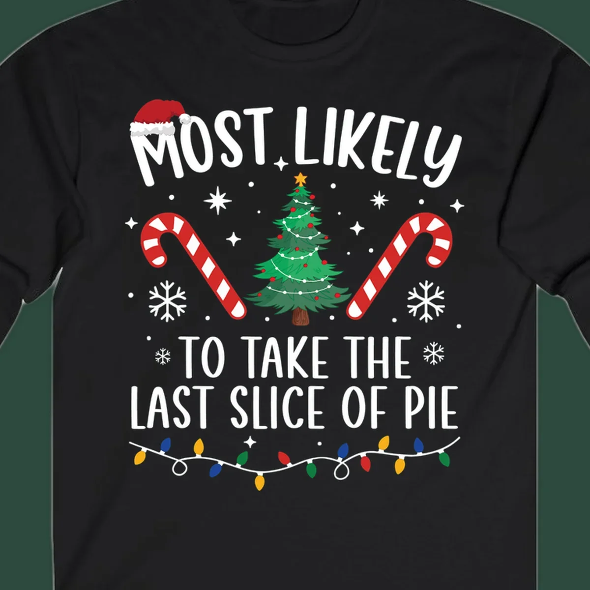 Most Likely To Take The Last Slice of Pie Christmas design with festive elements.