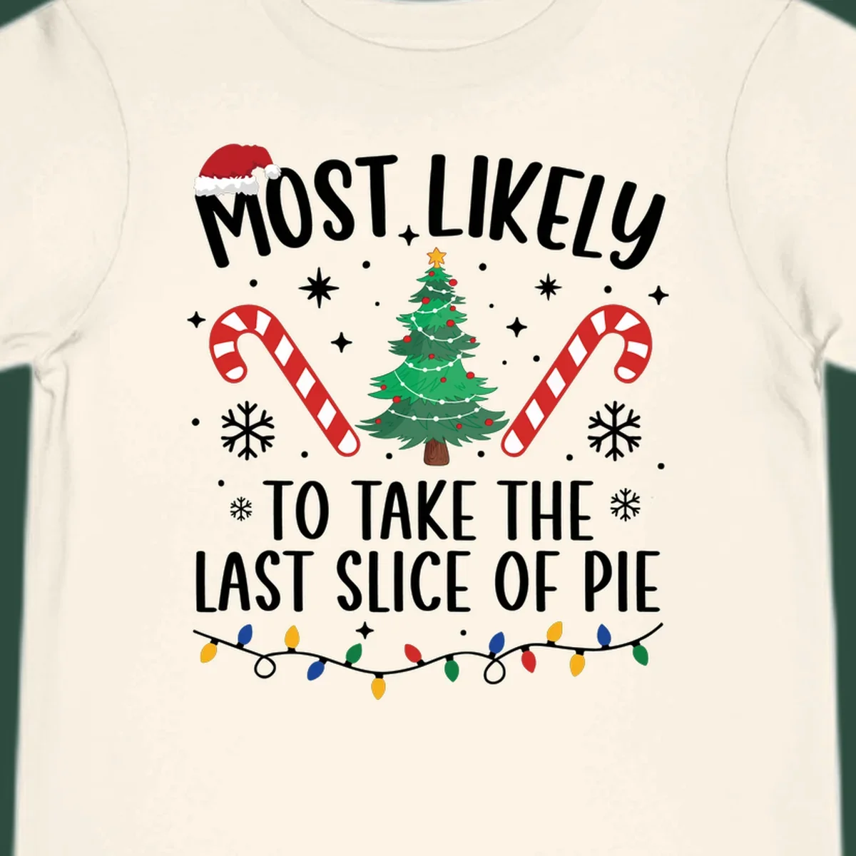 Most Likely To Take The Last Slice of Pie Christmas design with festive elements.
