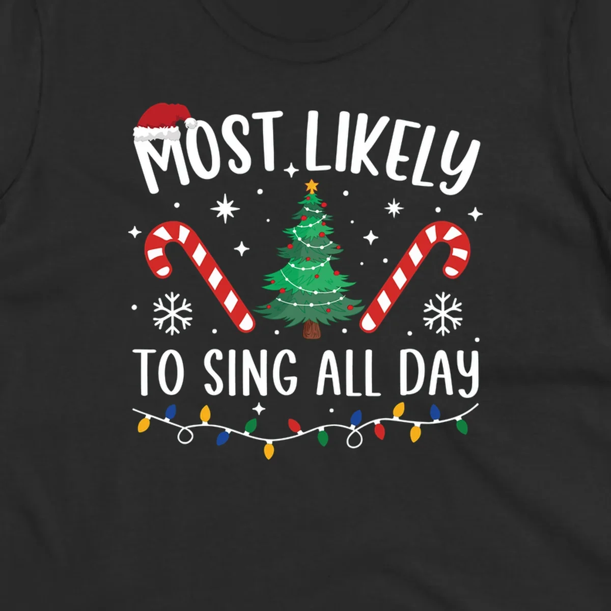 Most Likely To Sing All Day Christmas text with festive holiday graphics like a tree, candy canes, and lights.