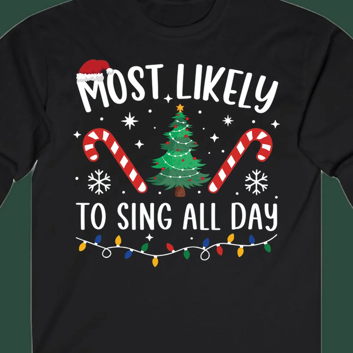 Most Likely To Sing All Day Christmas text with festive holiday graphics like a tree, candy canes, and lights.