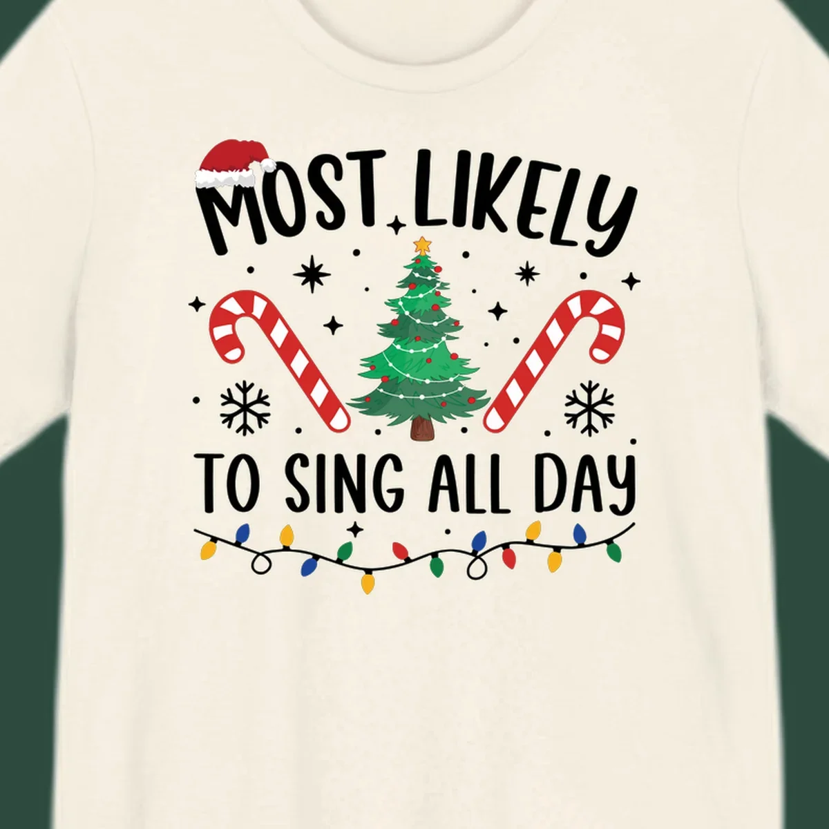 Most Likely To Sing All Day Christmas text with festive holiday graphics like a tree, candy canes, and lights.