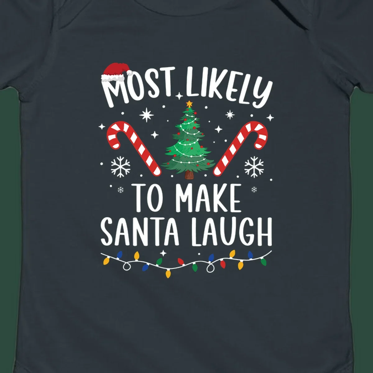 Most likely to make Santa laugh Christmas design with text, tree, candy canes, and lights.