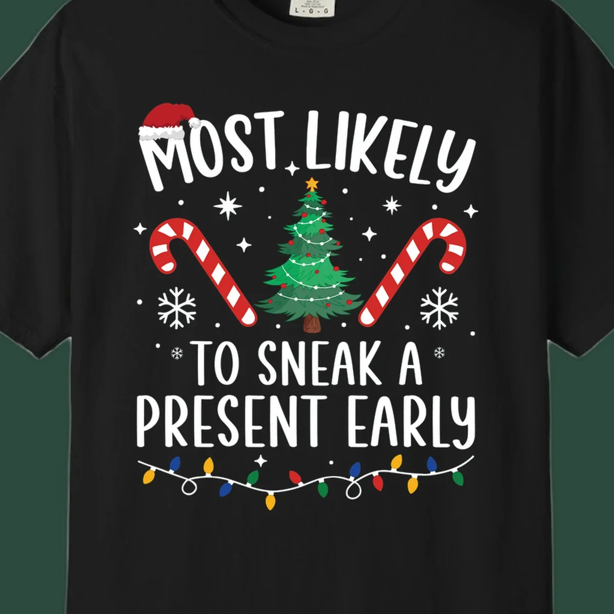 Most Likely To Sneak A Present Early Christmas design featuring text, a Santa hat, Christmas tree, candy canes, and lights.