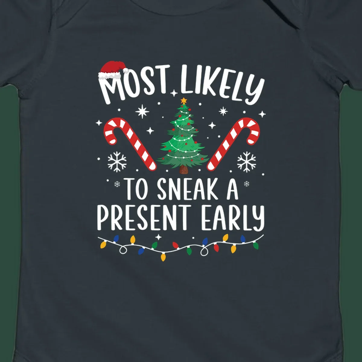 Most Likely To Sneak A Present Early Christmas design featuring text, a Santa hat, Christmas tree, candy canes, and lights.