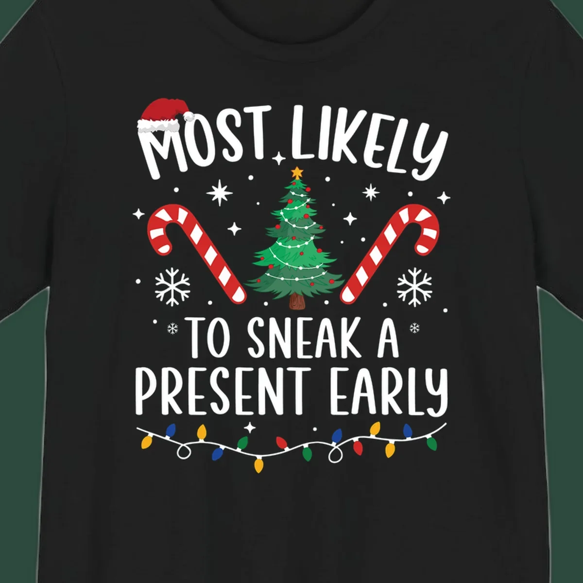 Most Likely To Sneak A Present Early Christmas design featuring text, a Santa hat, Christmas tree, candy canes, and lights.
