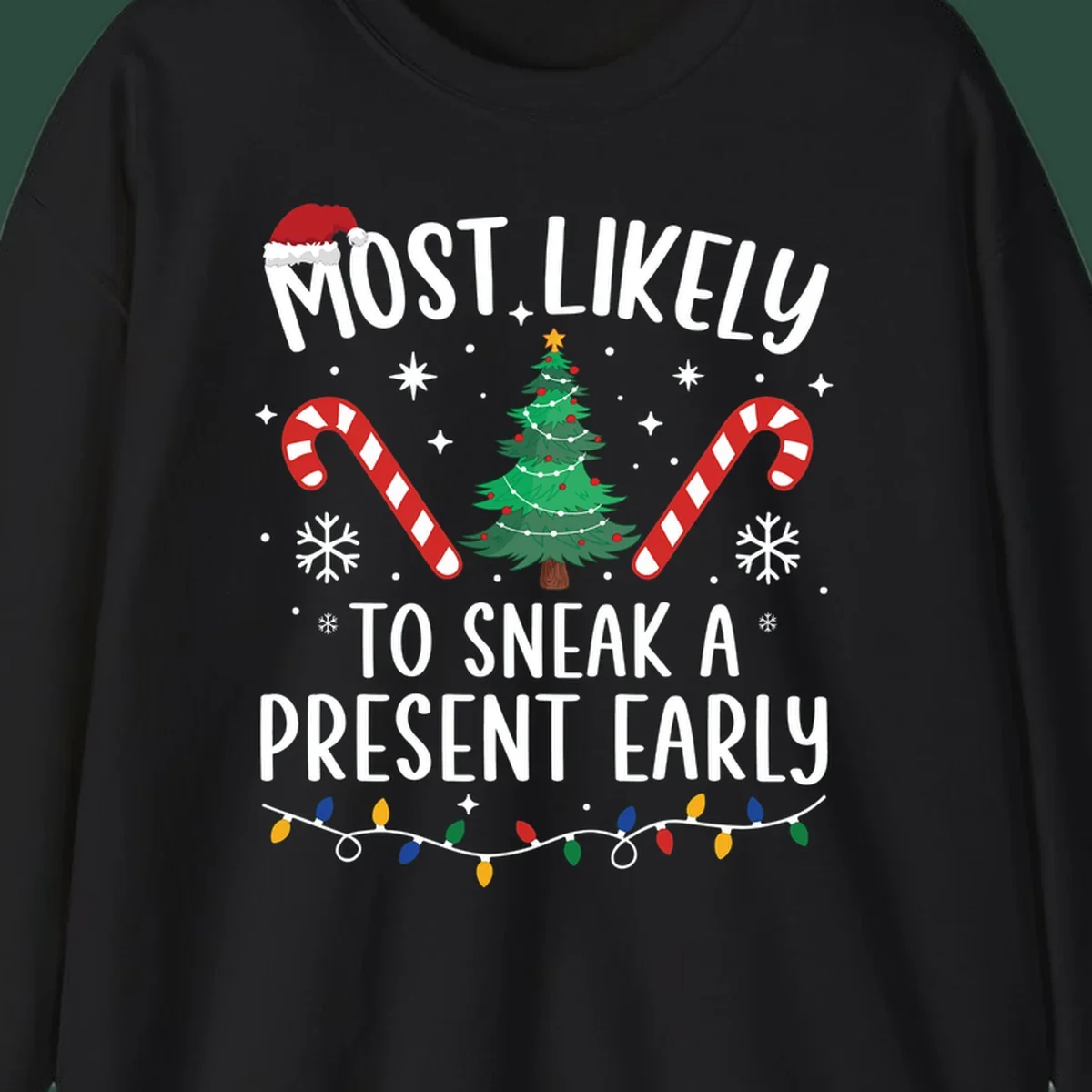 Most Likely To Sneak A Present Early Christmas design featuring text, a Santa hat, Christmas tree, candy canes, and lights.