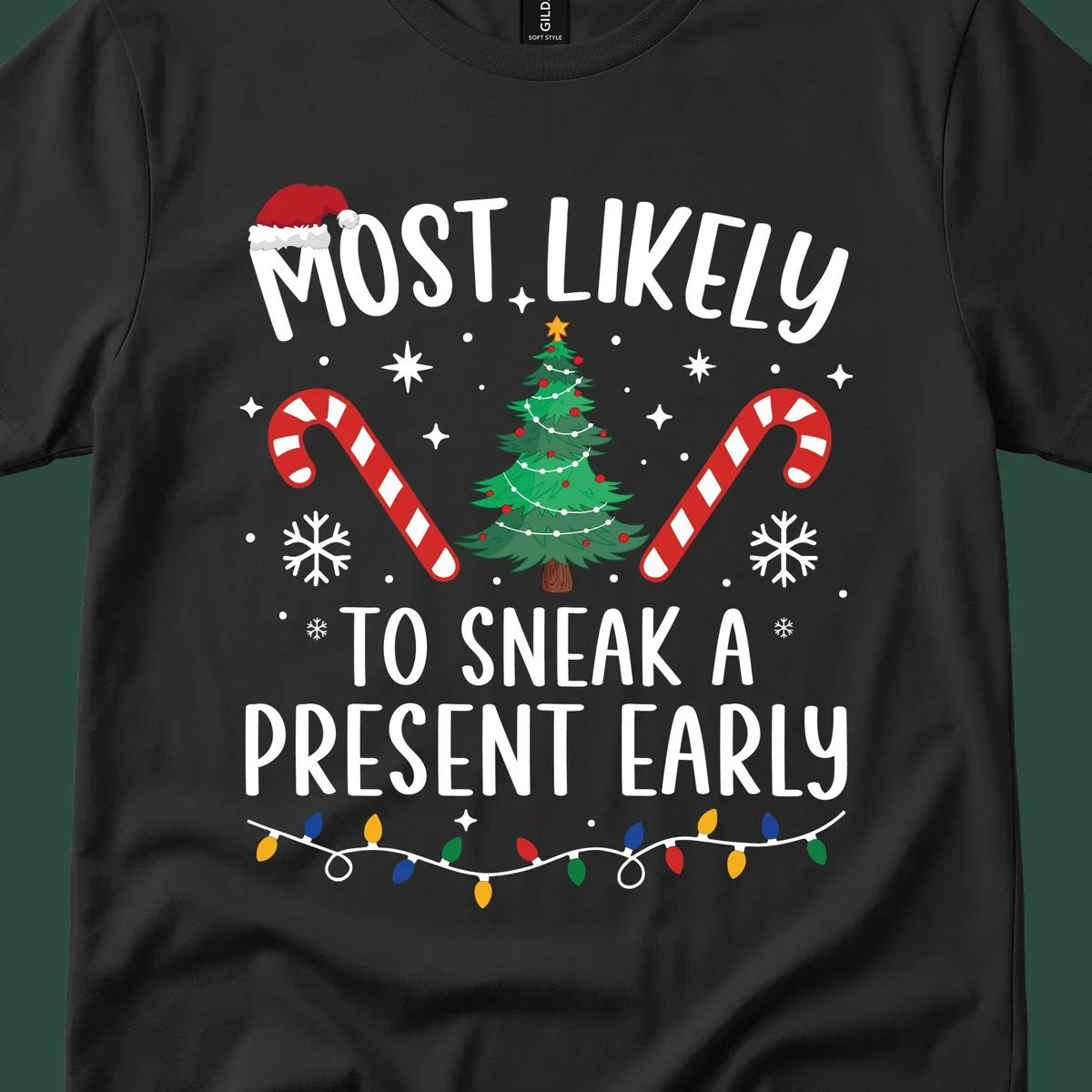 Most Likely To Sneak A Present Early Christmas design featuring text, a Santa hat, Christmas tree, candy canes, and lights.