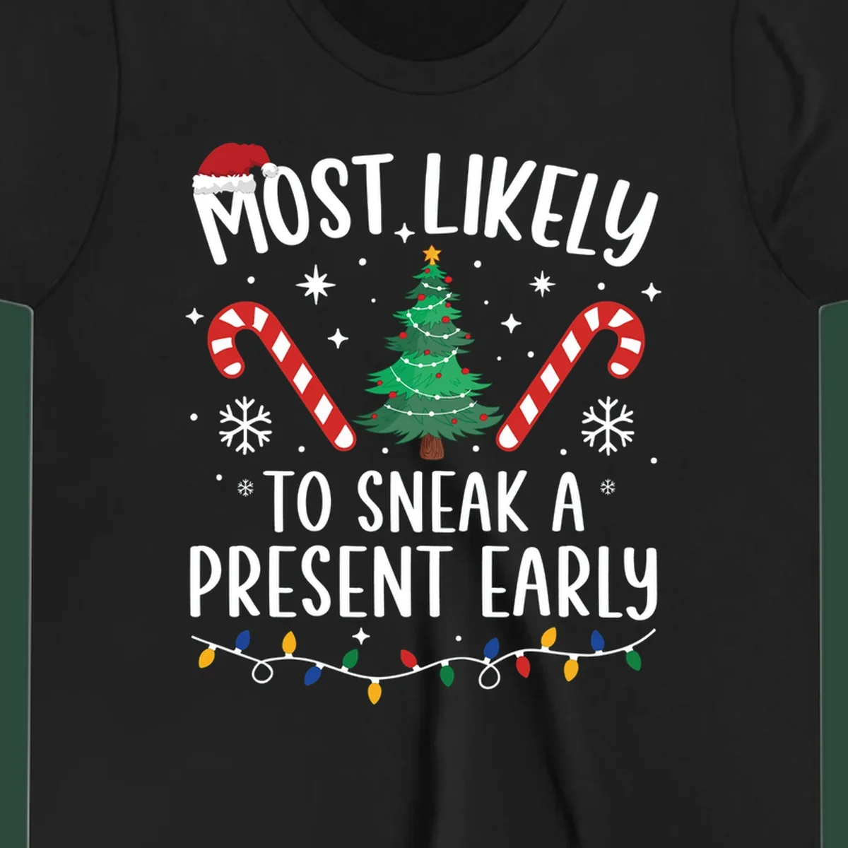 Most Likely To Sneak A Present Early Christmas design featuring text, a Santa hat, Christmas tree, candy canes, and lights.