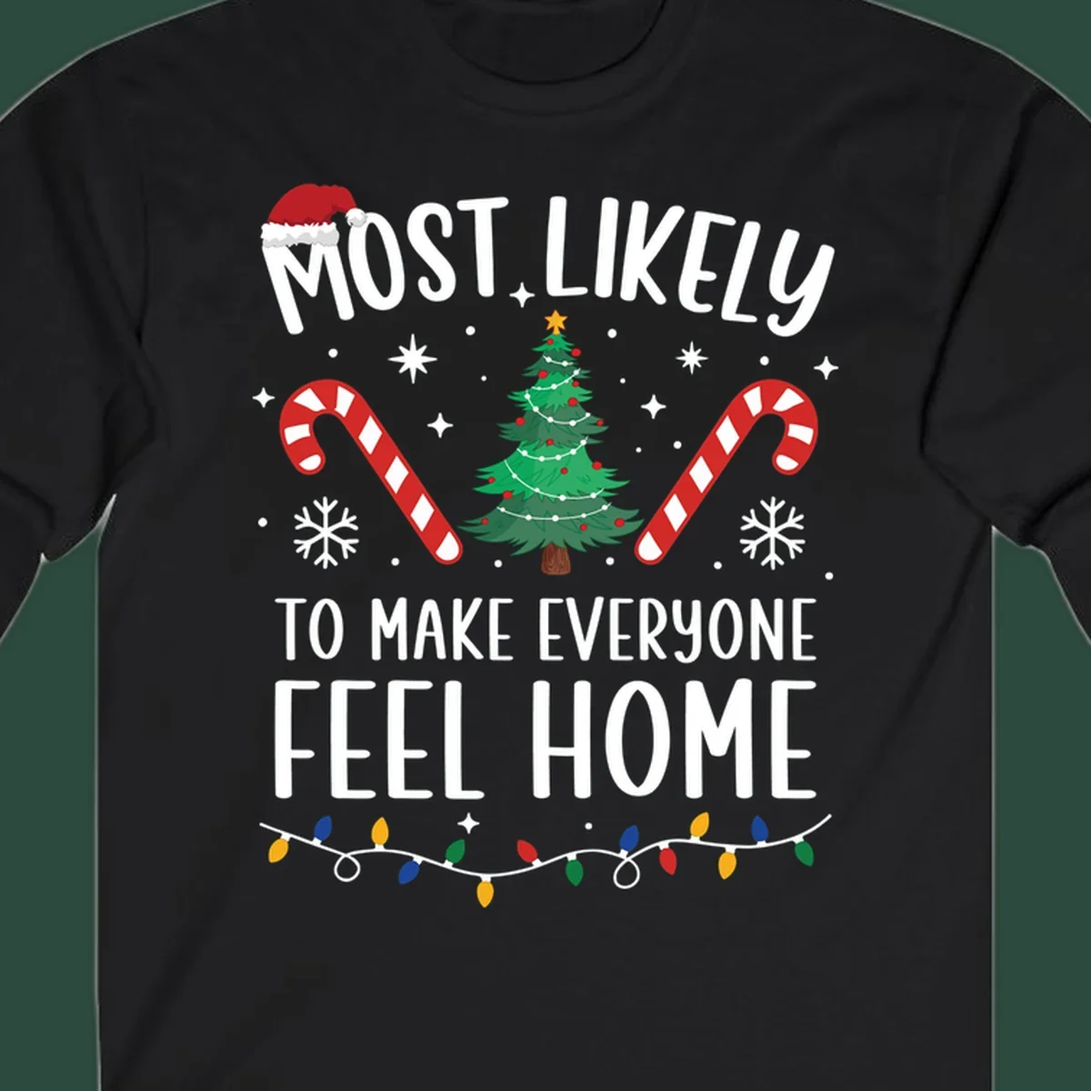 Most Likely To Make Everyone Feel Home Christmas design with Santa hat, tree, candy canes, and lights.