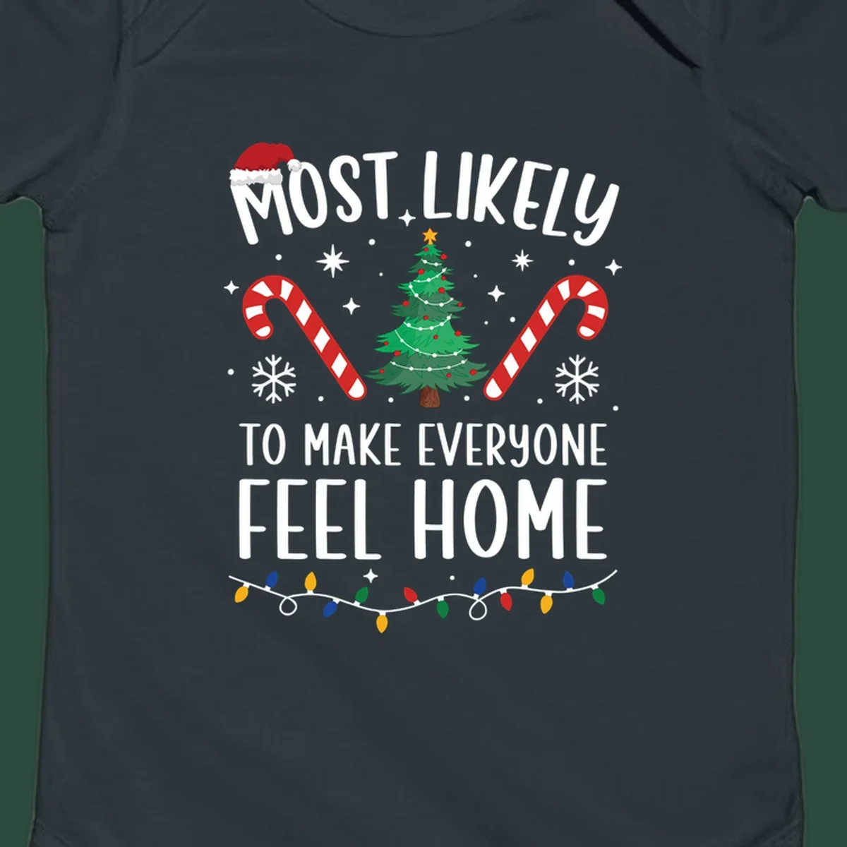 Most Likely To Make Everyone Feel Home Christmas design with Santa hat, tree, candy canes, and lights.