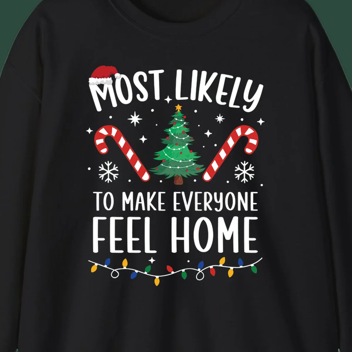 Most Likely To Make Everyone Feel Home Christmas design with Santa hat, tree, candy canes, and lights.
