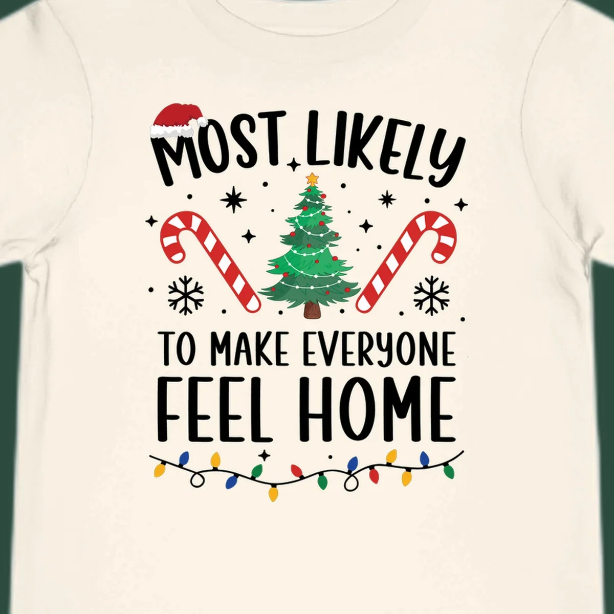 Most Likely To Make Everyone Feel Home Christmas design with Santa hat, tree, candy canes, and lights.