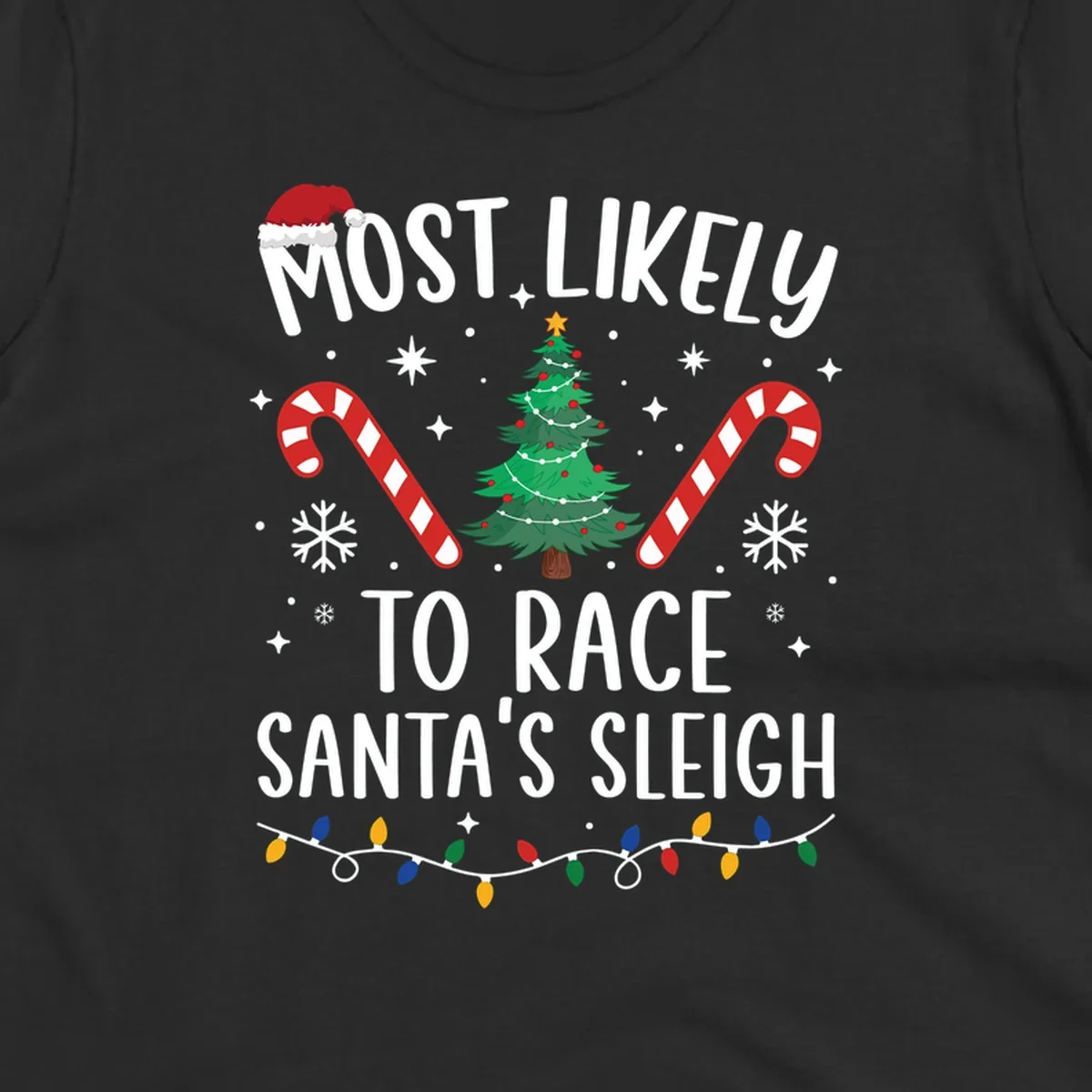 Most Likely To Race Santa's Sleigh text with Christmas graphics. Christmas hat, tree, candy canes, lights.