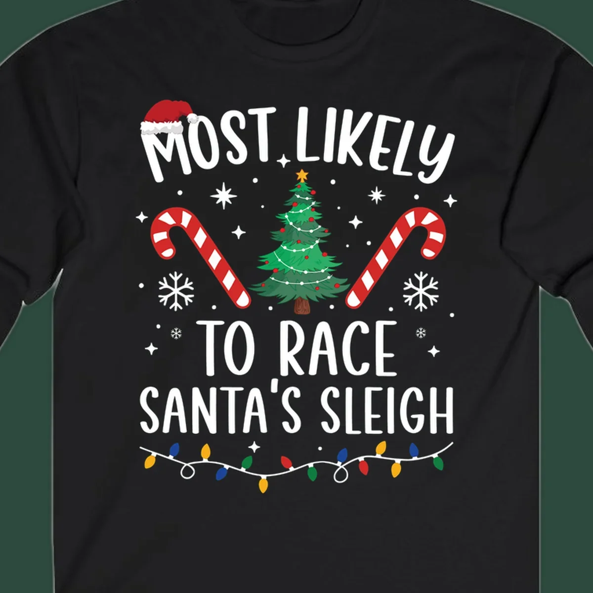 Most Likely To Race Santa's Sleigh text with Christmas graphics. Christmas hat, tree, candy canes, lights.