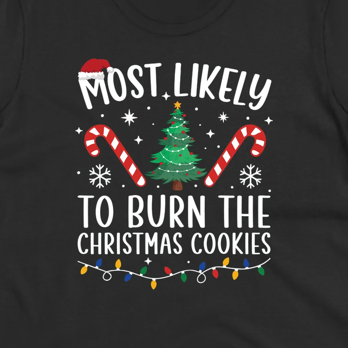 Most likely to burn Christmas Cookies text with Santa hat, Christmas tree, candy canes, snowflakes, stars, and lights. Christmas baking humor.