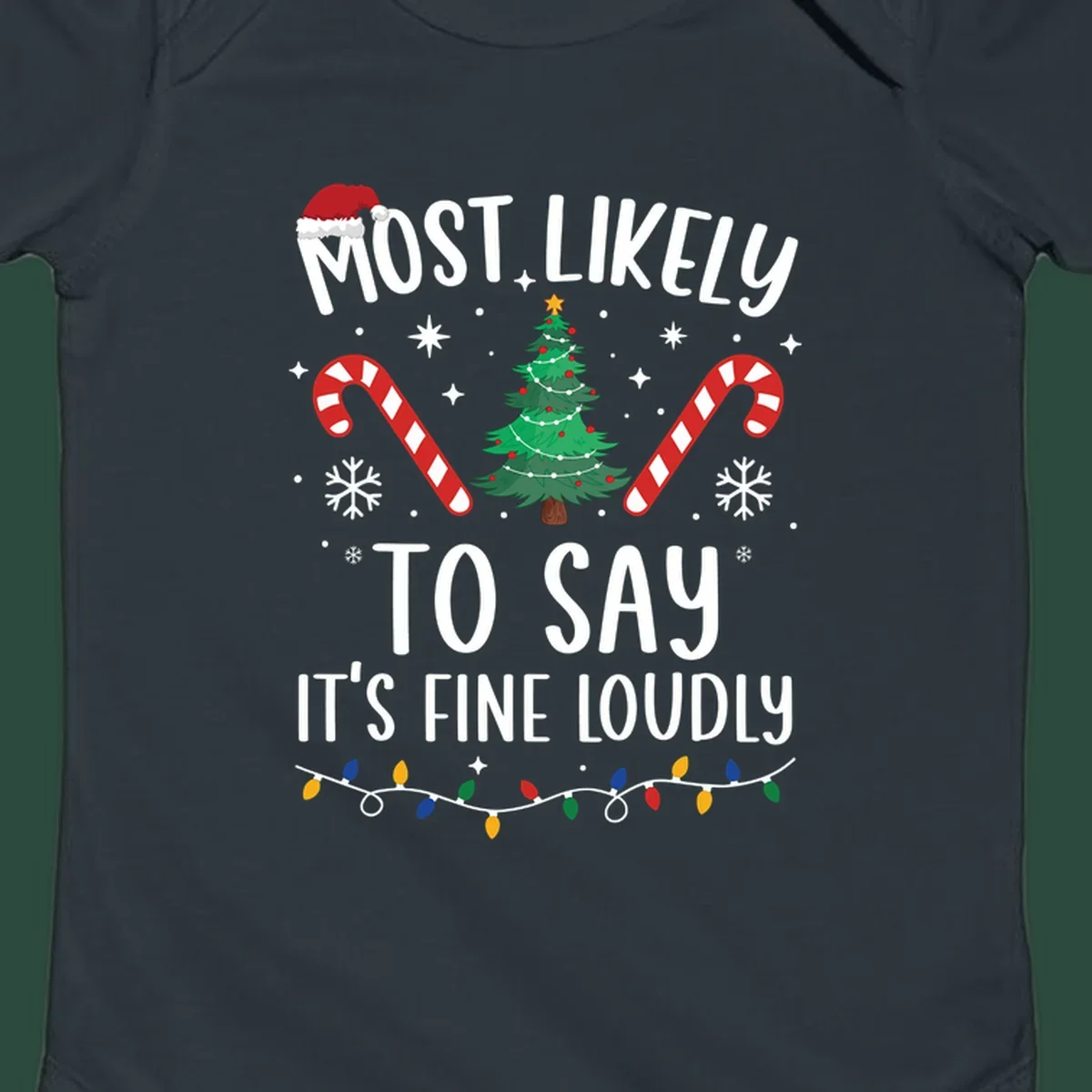 Most likely to say it's fine loudly Christmas design with tree, candy canes, and Santa hat.