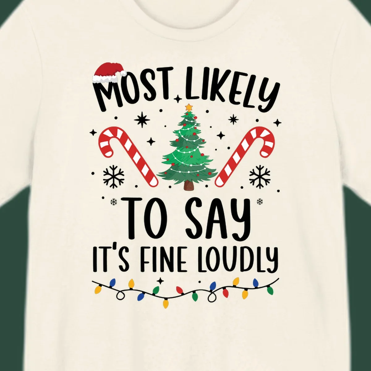 Most likely to say it's fine loudly Christmas design with tree, candy canes, and Santa hat.