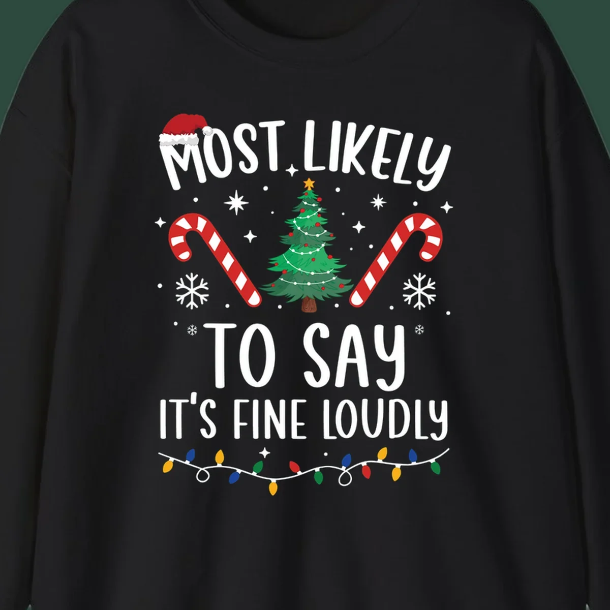 Most likely to say it's fine loudly Christmas design with tree, candy canes, and Santa hat.