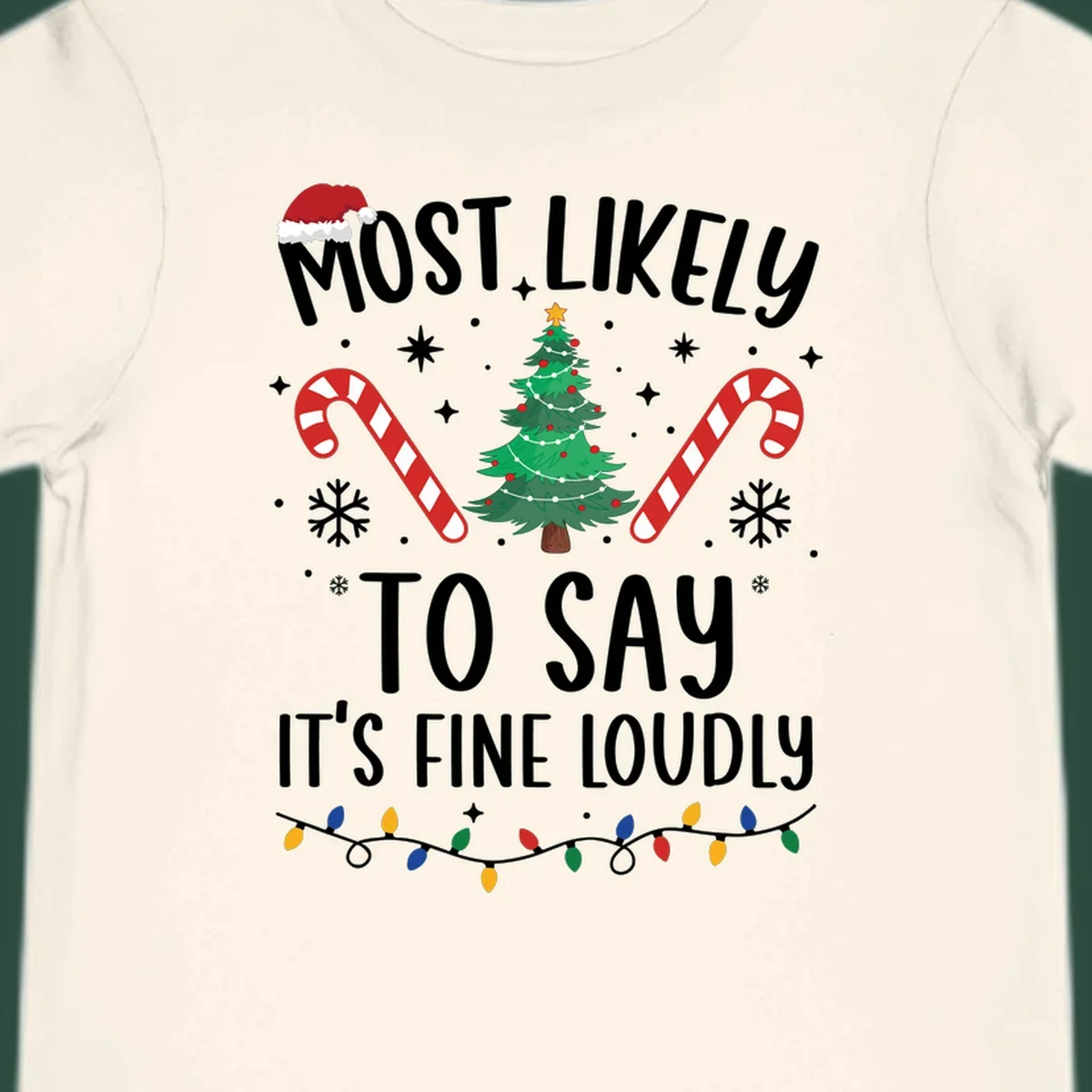 Most likely to say it's fine loudly Christmas design with tree, candy canes, and Santa hat.