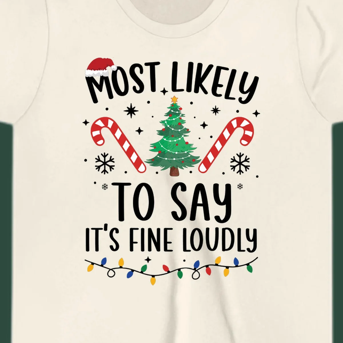 Most likely to say it's fine loudly Christmas design with tree, candy canes, and Santa hat.