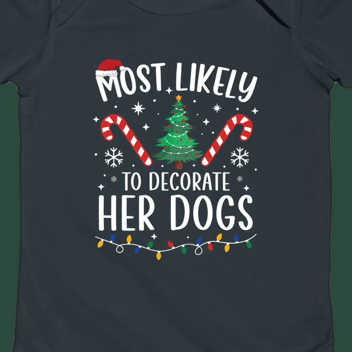 Most Likely To Decorate Her Dogs Christmas design with Santa hat, tree, candy canes, and lights.