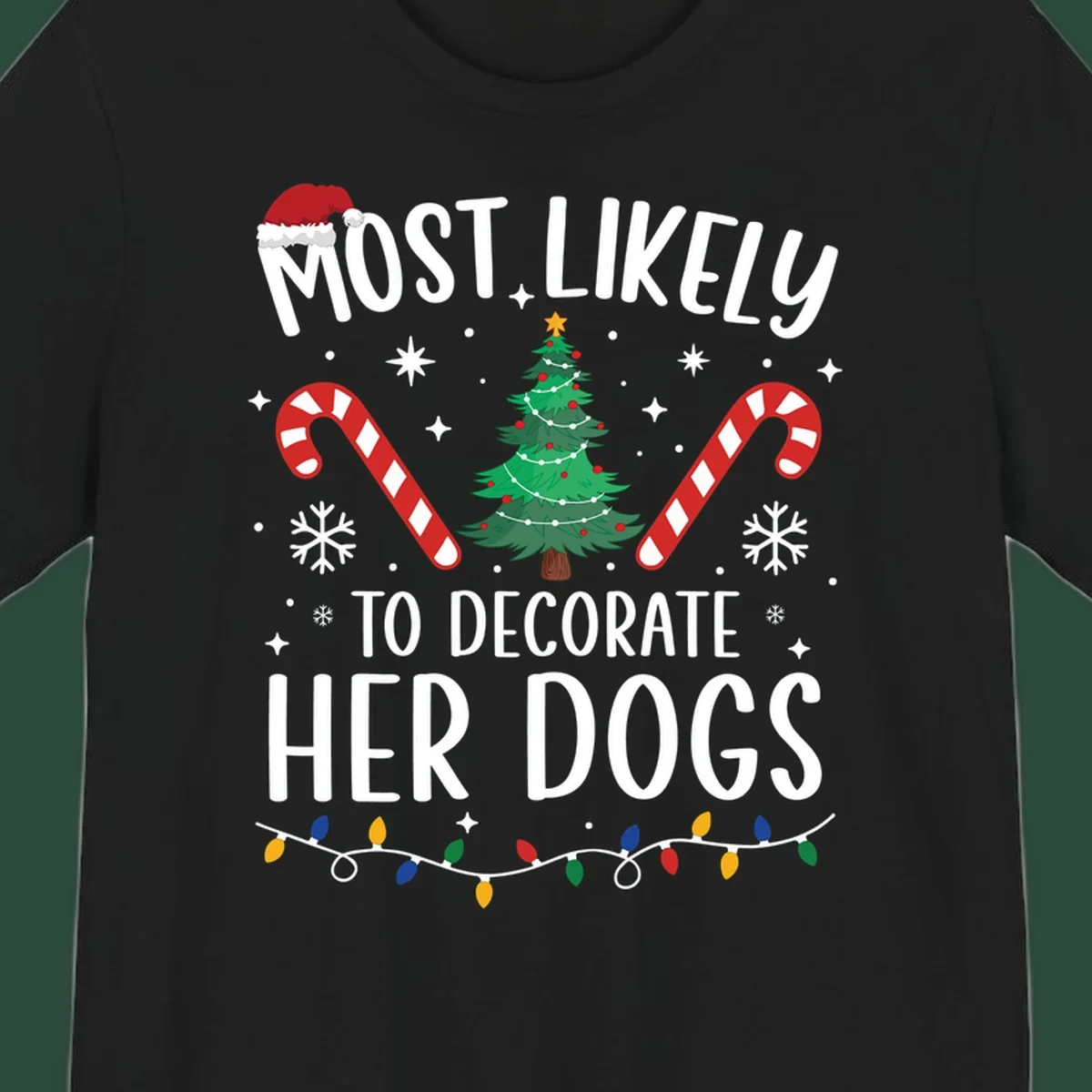 Most Likely To Decorate Her Dogs Christmas design with Santa hat, tree, candy canes, and lights.