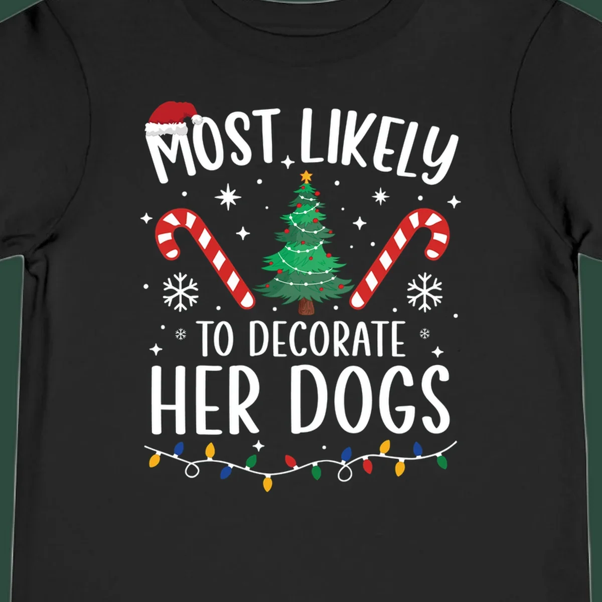 Most Likely To Decorate Her Dogs Christmas design with Santa hat, tree, candy canes, and lights.