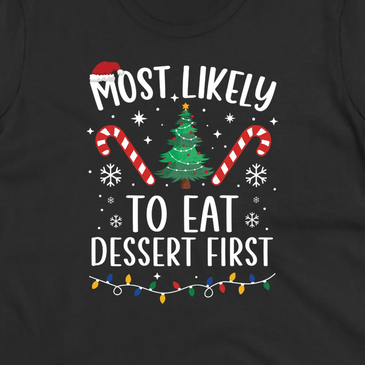 Most Likely To Eat Dessert First Christmas design with tree, candy canes, and Santa hat.