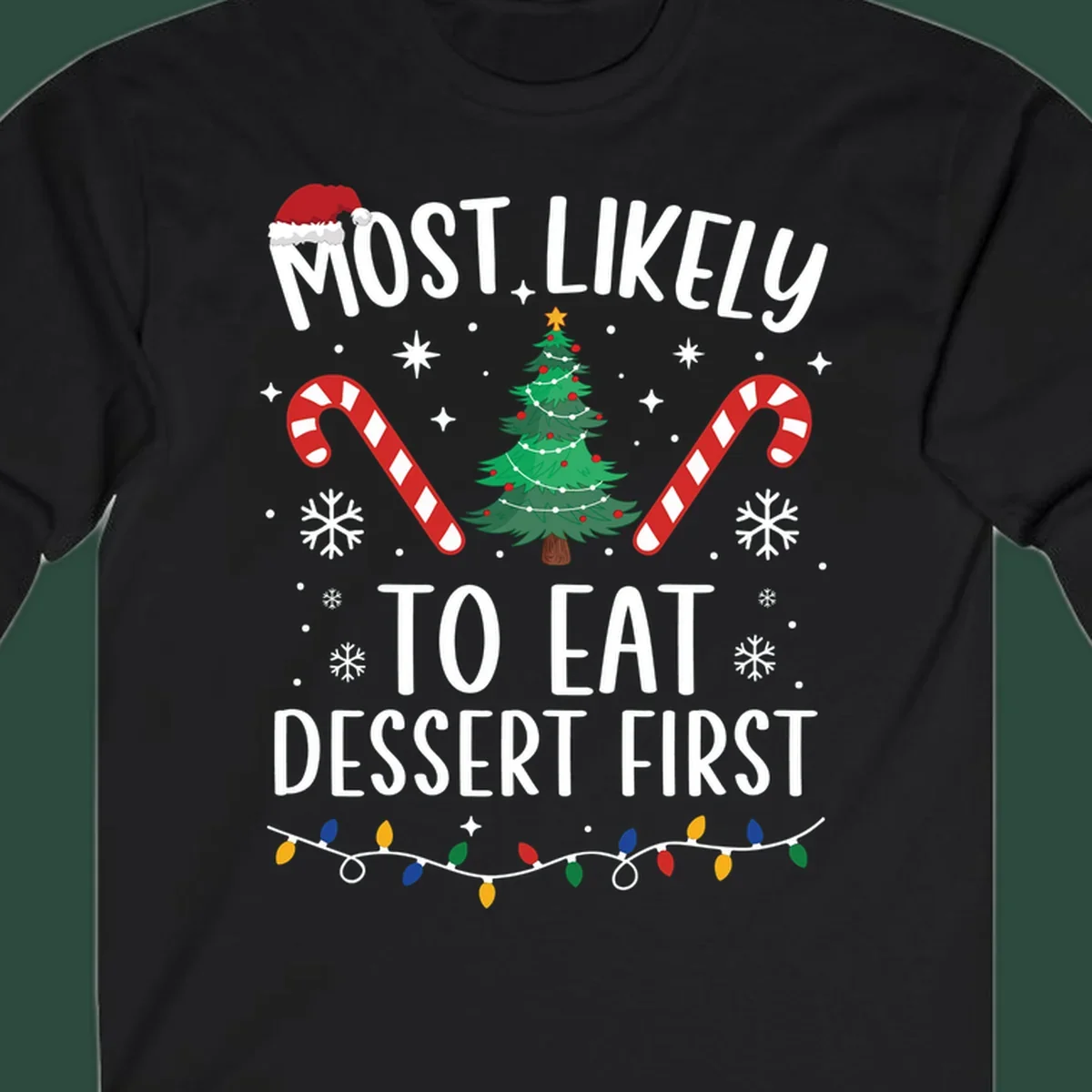 Most Likely To Eat Dessert First Christmas design with tree, candy canes, and Santa hat.