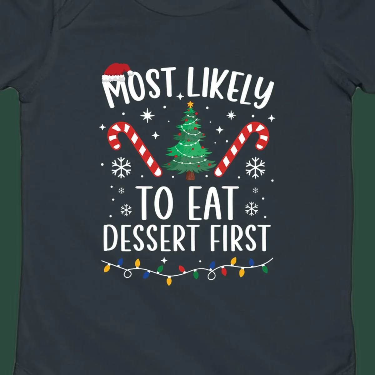 Most Likely To Eat Dessert First Christmas design with tree, candy canes, and Santa hat.