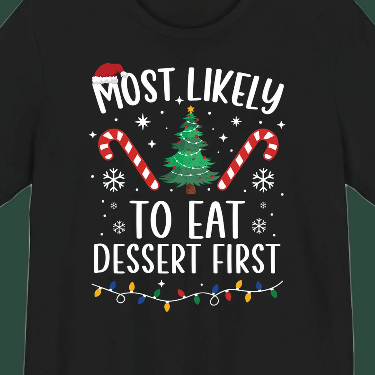 Most Likely To Eat Dessert First Christmas design with tree, candy canes, and Santa hat.