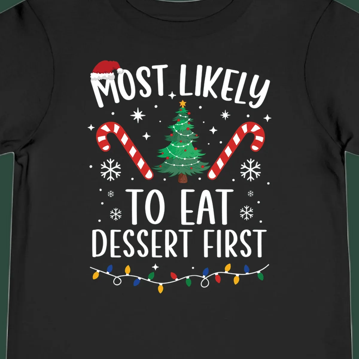 Most Likely To Eat Dessert First Christmas design with tree, candy canes, and Santa hat.
