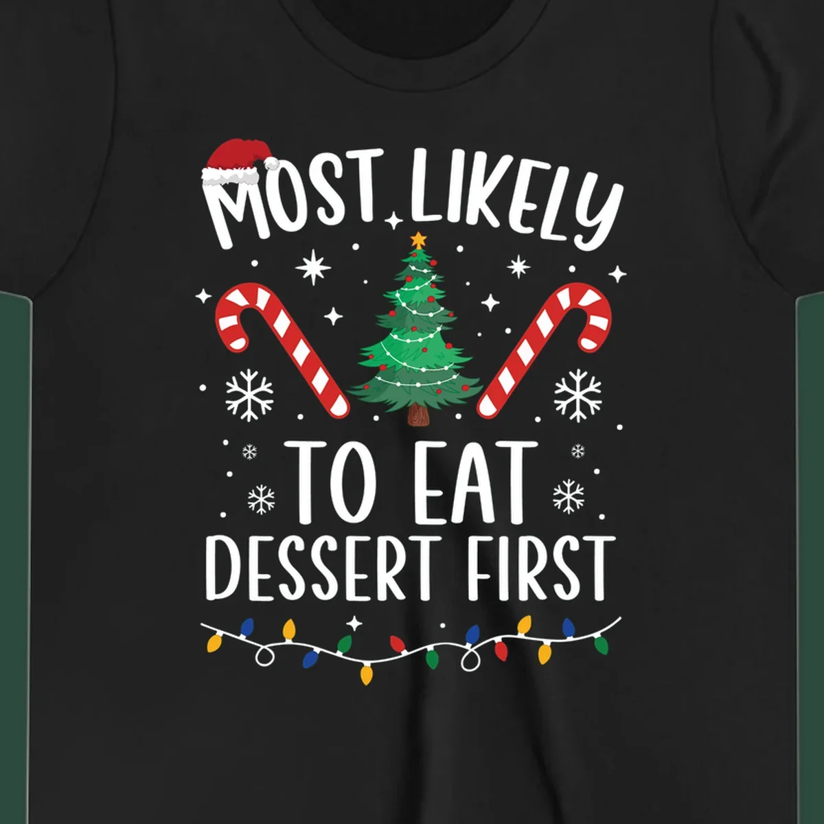 Most Likely To Eat Dessert First Christmas design with tree, candy canes, and Santa hat.