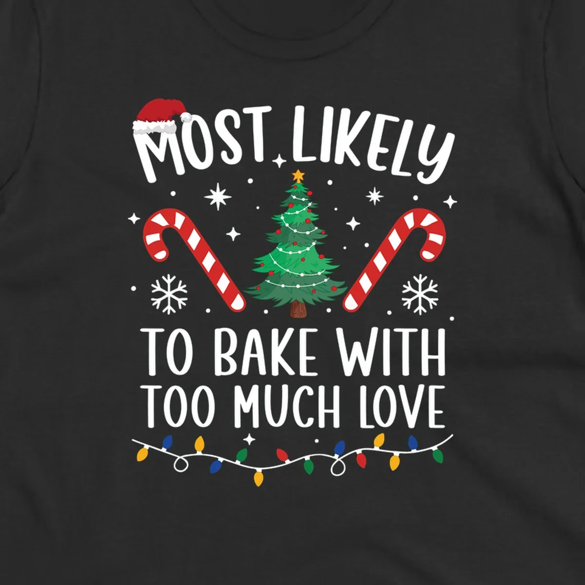 Most Likely To Bake With Too Much Love Christmas design with tree, candy canes, and Santa hat.