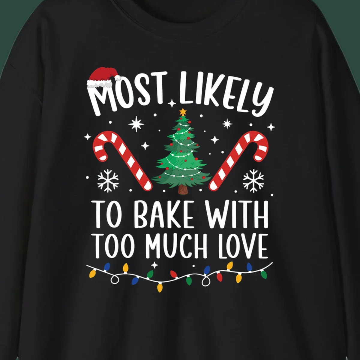 Most Likely To Bake With Too Much Love Christmas design with tree, candy canes, and Santa hat.