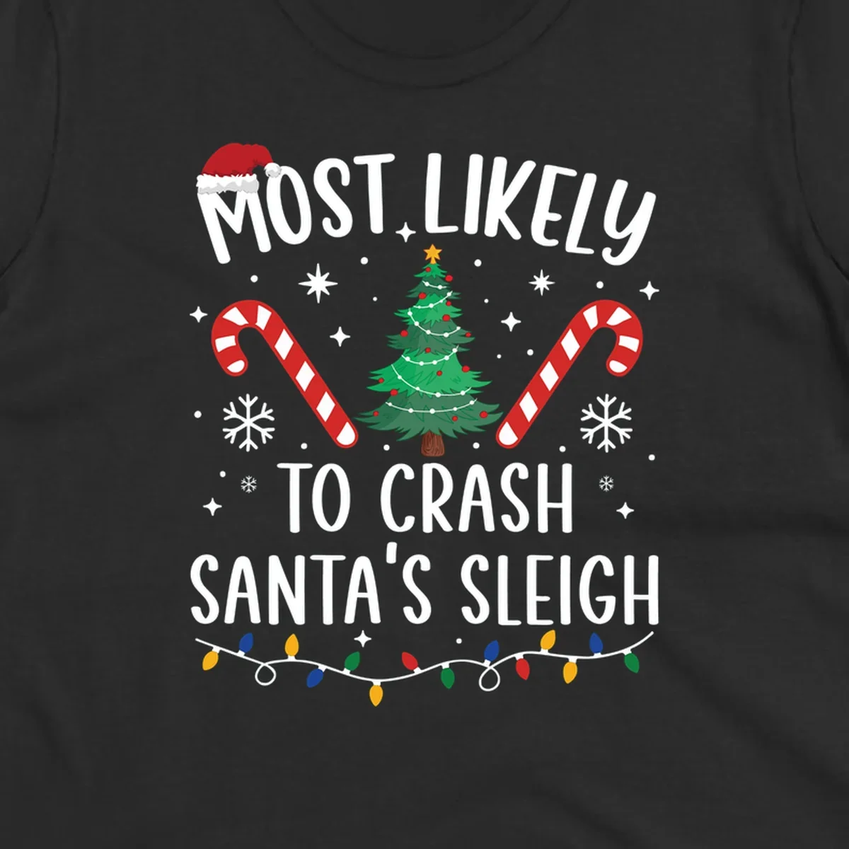 Most Likely To Crash Santa's Sleigh holiday design with Santa hat, Christmas tree, candy canes, and lights.
